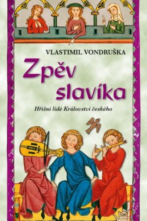 Zpěv slavíka - Hříšní lidé Království českého