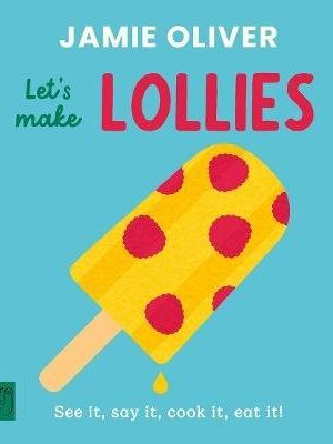 Jamie Oliver: Let´s Make Lollies
