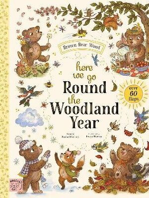 Brown Bear Wood: Here We Go Round the Woodland Year
