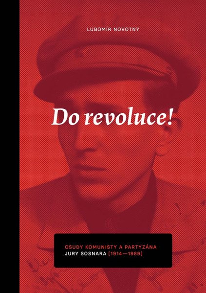 Do revoluce, osudy komunisty a partyzána Jury Sosnara