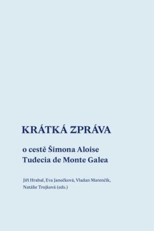 Krátká zpráva o cestě Šimona Aloise Tudecia de Monte Galea