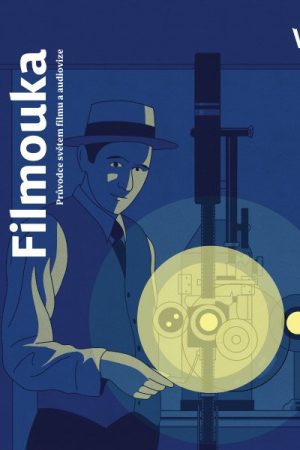 Filmouka: průvodce světem filmu a audiovize