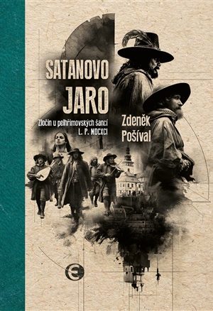 Satanovo jaro - Zločin u pelhřimovských šancí L.P. MDCXCI