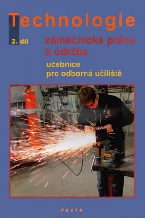Zámečnické práce a údržba, technologie, 2. díl (pro 2. ročník OU)