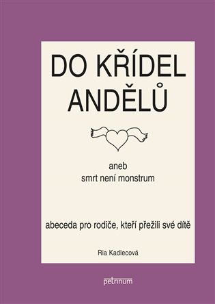 Do křídel andělů aneb smrt není monstrum - Abeceda pro rodiče, kteří přežili své dítě
