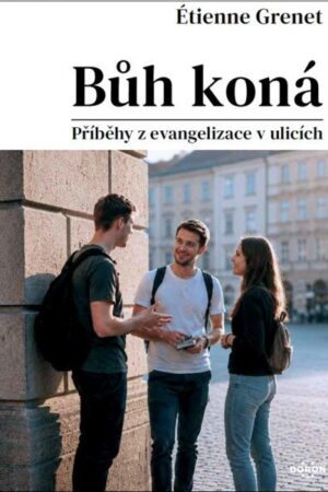 Bůh koná - Příběhy z evangelizace v ulicích