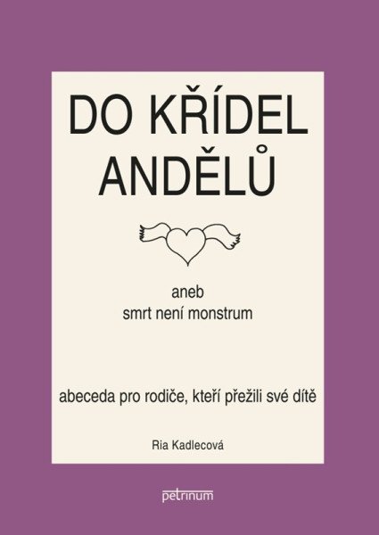 Do křídel andělů aneb smrt není monstrum - Abeceda pro rodiče, kteří přežili své dítě - Obrázek 2