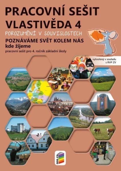 Vlastivěda 4 – Poznáváme svět kolem nás – Kde žijeme, barevný pracovní sešit POROZUMĚNÍ V SOUVISLOSTECH RVP