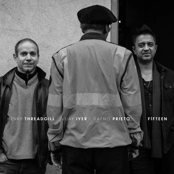 LP Henry Threadgill, Vijay Iyer & Dafnis Prieto: Fifteen