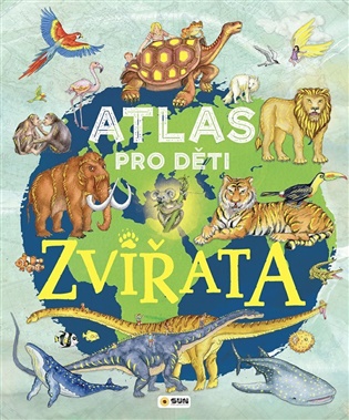 Atlas pro děti Zviřata