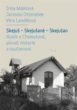 Skejuš * Skejušané * Skejušan - Rusíni v Chomutově, původ, historie a současnost + CD