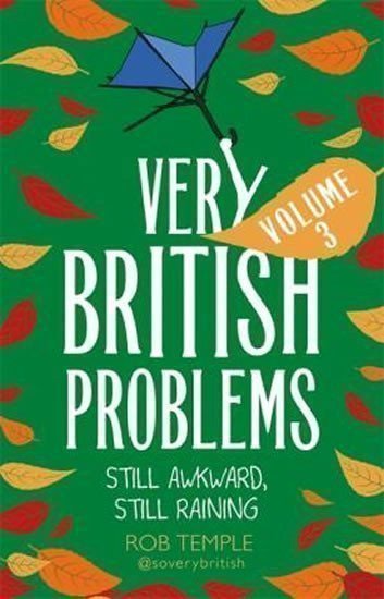 Very British Problems Volume III : Still Awkward, Still Raining