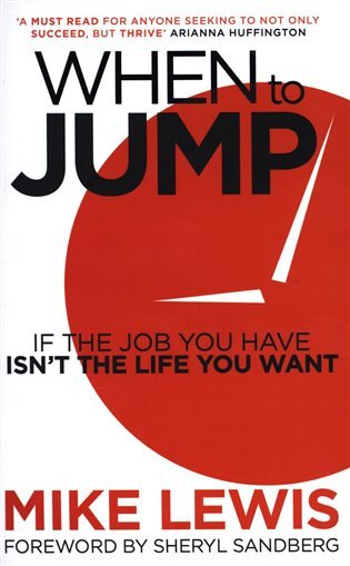 When to Jump : If the Job You Have Isn´t the Life You Want