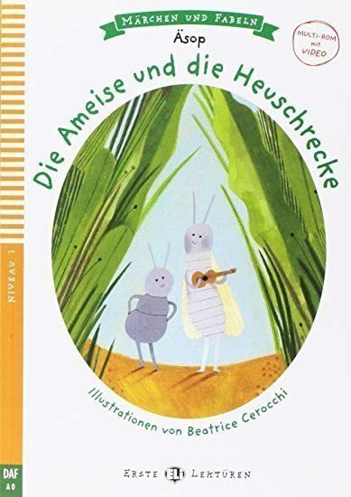Erste ELI Lektüren 1/A0: Die Ameise und die Heuschrecke + Downloadable Multimedia