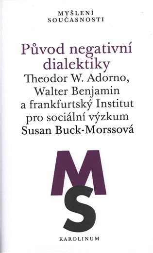 Původ negativní dialektiky Theodor W. Adorno, Walter Benjamin a frankfurtský Institut pro sociální výzkum