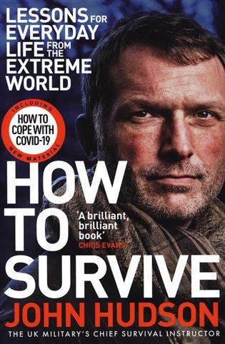 How to Survive : Lessons for Everyday Life from the Extreme World