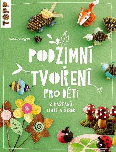 Podzimní tvoření pro děti z kaštanů, listí a šišek