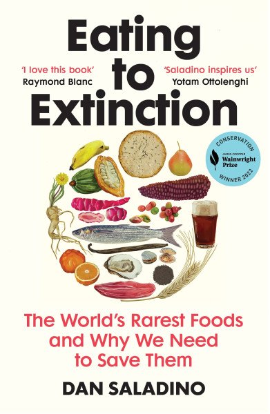 Eating to Extinction: The World´s Rarest Foods and Why We Need to Save Them