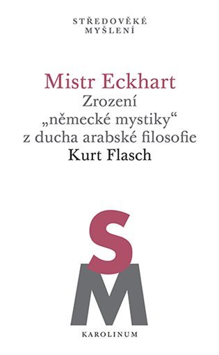 Mistr Eckhart. Zrození německé mystiky z ducha arabské filosofie