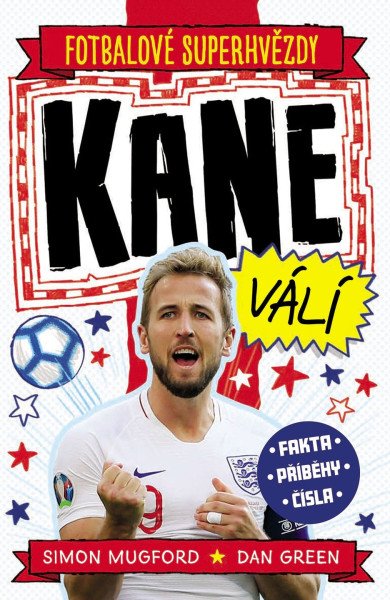 Fotbalové superhvězdy Kane válí - Fakta, příběhy, čísla