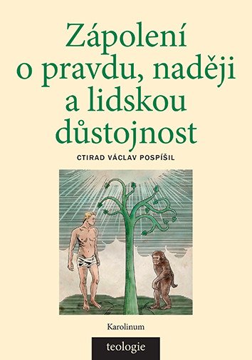 Zápolení o pravdu, naději a lidskou důstojnost - Česká katolická teologie 1850-1950 a výzvy přírodních věd