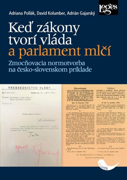 Keď zákony tvorí vláda a parlament mlčí - Zmocňovacia normotvorba na česko-slovenskom príklade v rokoch 1918-1945