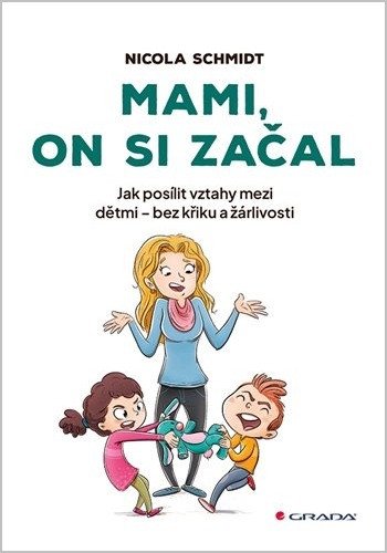 Mami, on si začal - Jak posílit vztahy mezi dětmi - bez křiku a žárlivosti
