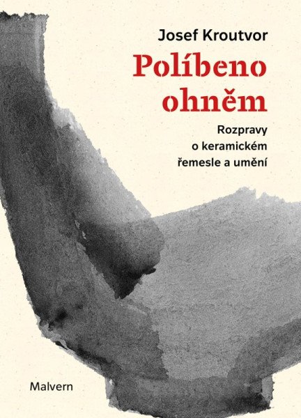 Políbeno ohněm - Rozpravy o keramickém řemesle a umění
