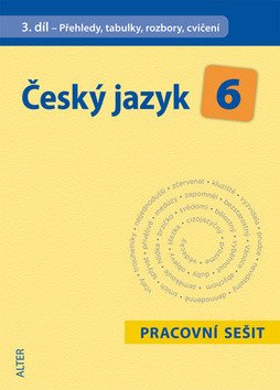 Český jazyk 6/III. díl - Přehledy, tabulky, rozbory, cvičení