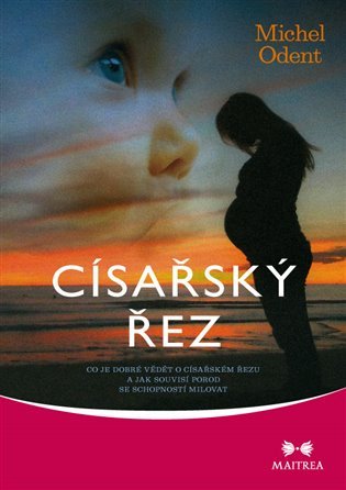 Císařský řez - Co je dobré vědět o císařském řezu a jak souvisí porod se schopností milova