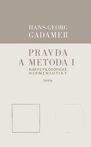 Pravda a metoda I - Nárys filosofické hermeneutiky