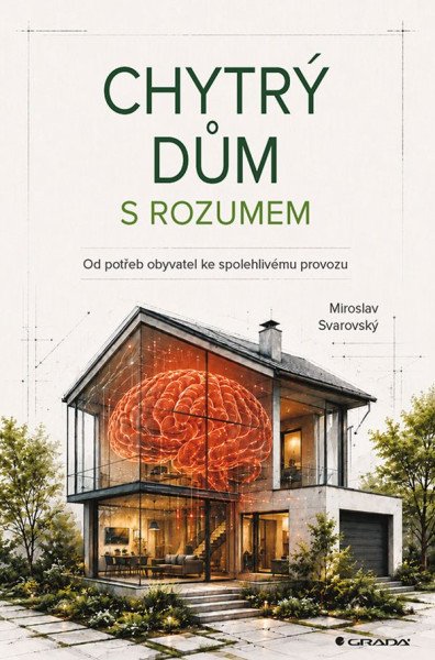 Chytrý dům s rozumem - Od potřeb obyvatel k spolehlivému provozu