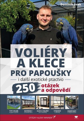 Klece a voliéry pro papoušky i další exotické ptactvo - 250 otázek a odpovědí