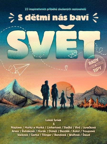 S dětmi nás baví svět - 23 inspirativních příběhů zkušených cestovatelů