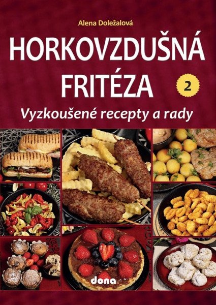 Horkovzdušná fritéza 2 – vyzkoušené recepty a rady