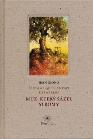 MUŽ,KTERÝ SÁZEL STROMY/L`HOMME QUI PLANTAIT DES ARBRES