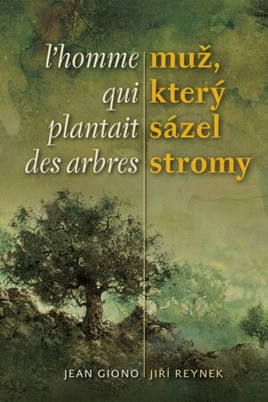 MUŽ,KTERÝ SÁZEL STROMY / L`HOMME QUI PLANTAIT DES ARBRES