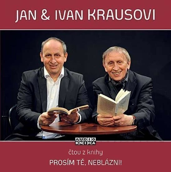 Prosím tě, neblázni! - CD (Čte Jan Kraus a Ivan Kraus) - audiokniha