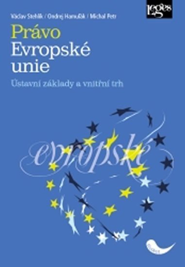Právo Evropské unie - Ústavní základy a vnitřní trh