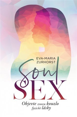 Soulsex - Objevte znovu kouzlo fyzické lásky