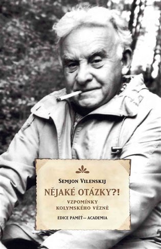 Nějaké otázky?! - Vzpomínky kolymského vězně