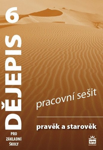 Dějepis 6 pro základní školy - Pravěk a starověk - Pracovní sešit