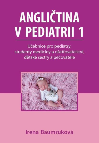 Angličtina v pediatrii 1 - Učebnice pro pediatry, studenty medicíny a ošetřovatelství, dět