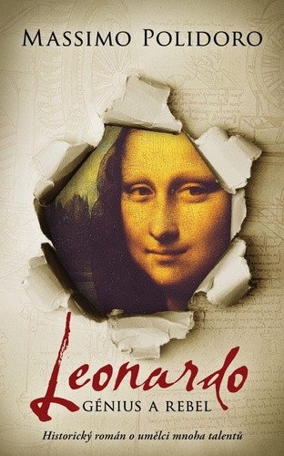 Leonardo. Génius a rebel - Historický román o umělci mnoha talentů