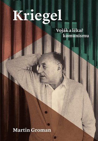 Kriegel - Voják a lékař komunismu