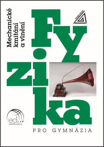 Fyzika pro gymnázia - Mechanické kmitání a vlnění