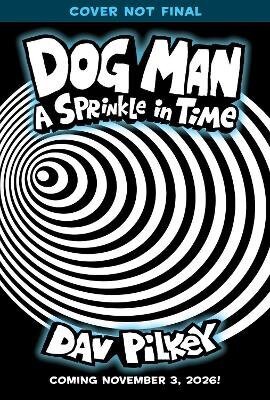 Dog Man 15: A Sprinkle in Time
