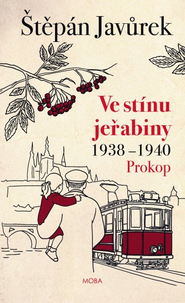 Ve stínu jeřabiny - Díl první: Prokop (1938-1940)