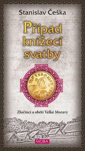 Případ knížecí svatby - Zločinci a oběti Velké Moravy