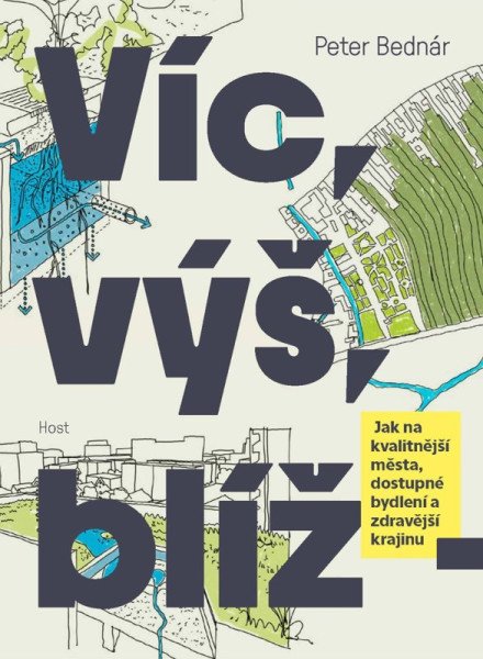 Víc, výš, blíž - Jak na kvalitnější města, dostupné bydlení a zdravější krajinu